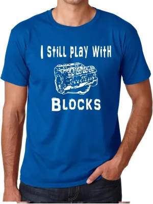 CBTWear I Still Play with Blocks - Mechanic Engine Block Funny Gift for Car Enthusiast Men's T-Shirt