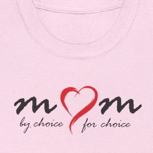 Mom By Choice For Choice - Shirt