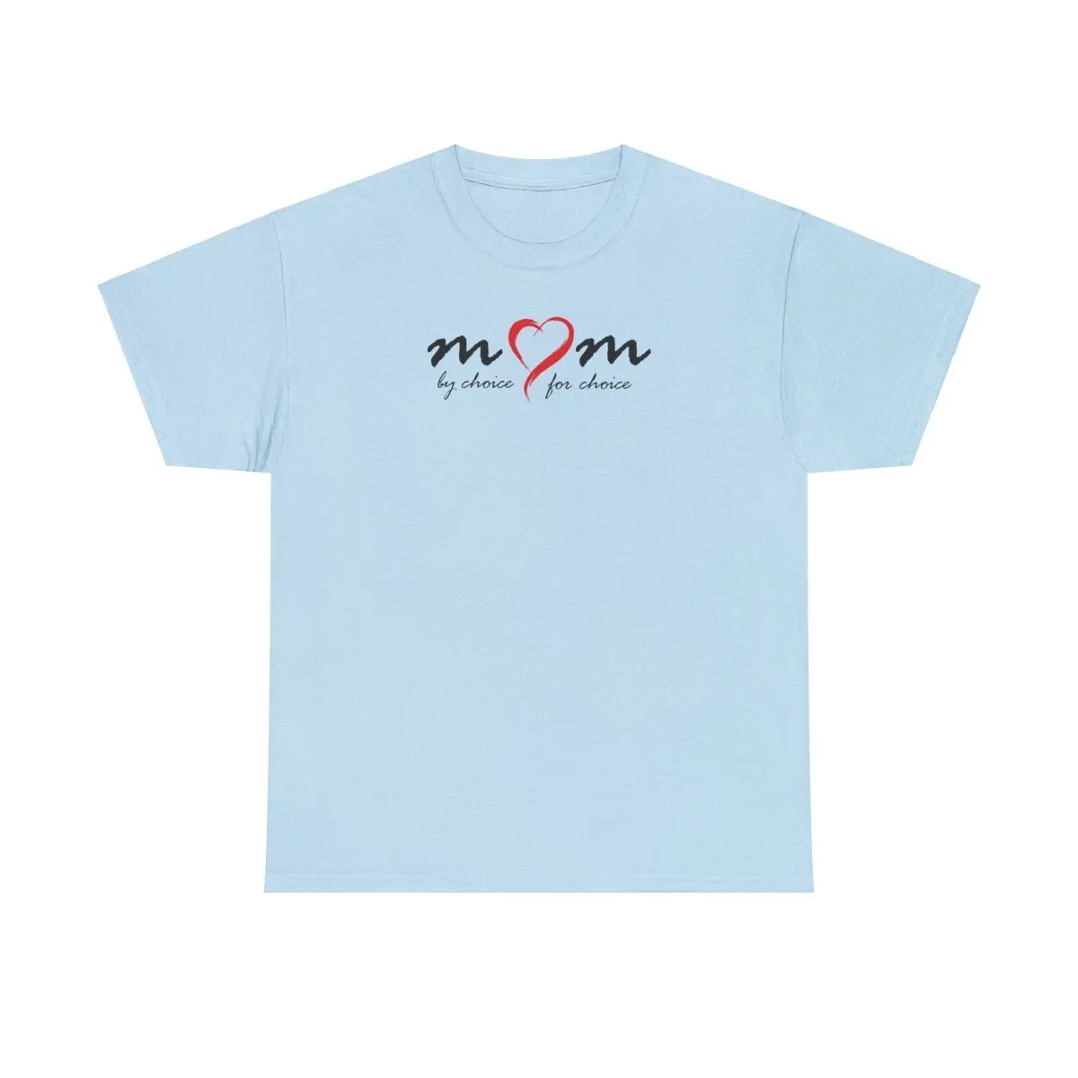 Mom By Choice For Choice - Shirt